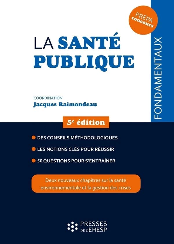 La santé publique (5e éd., à jour des nouvelles modalités des concours, santé publique, environnement , protection sociale) coordination, Jacques Raimondeau
