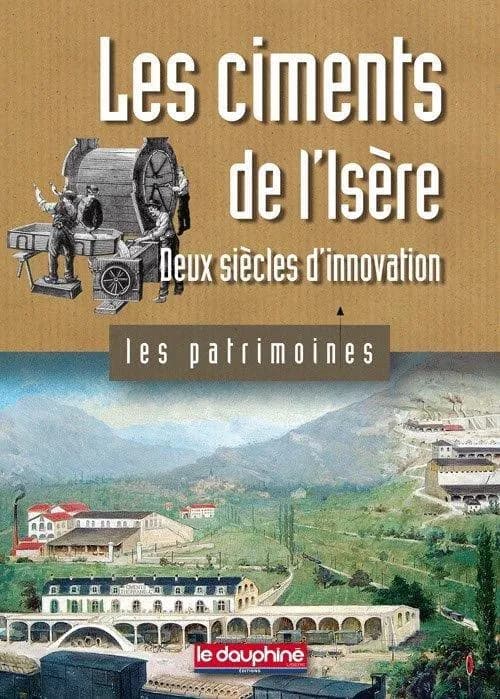 Les ciments de l'Isère : Deux siècles d'innovation