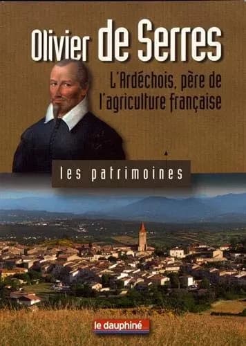 Olivier de Serres : l'Ardéchois, père de l'agriculture française