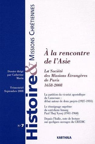 Histoire et missions chrétiennes n.7 : à la rencontre de l'Asie ; la société des missions étrangères de Paris 1658-2008 (édition 2008)