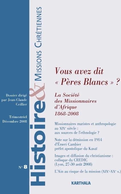 HISTOIRE ET MISSIONS CHRETIENNES N-008, VOUS AVEZ DITPERES BLANCS" ? LA SOCIETE DES MISSIONNAIRES D'