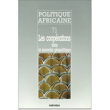 Revue politique africaine n.71 : les coopérations à l'heure d'une nouvelle géopolitique