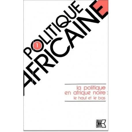 Revue politique africaine n.1 : la politique en Afrique noire : le haut et le bas