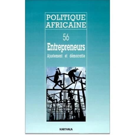 Revue politique africaine n.56 : entrepreneurs, ajustement et démocratie