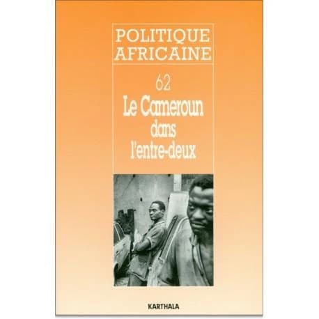 Revue politique africaine n.62 : le Cameroun dans l'entre-deux