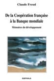 De la Coopération française à la Banque mondiale : mémoires du développement