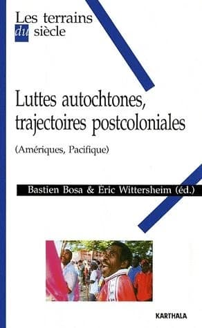 Luttes autochtones, trajectoires postcoloniales : Amérique, Pacifique