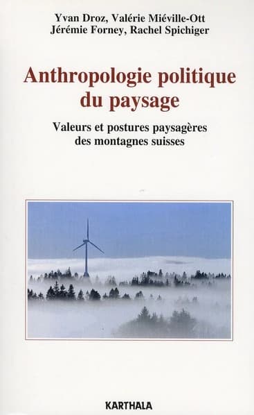 Anthropologie politique du paysage : valeurs et postures paysagères des montagnes suisses
