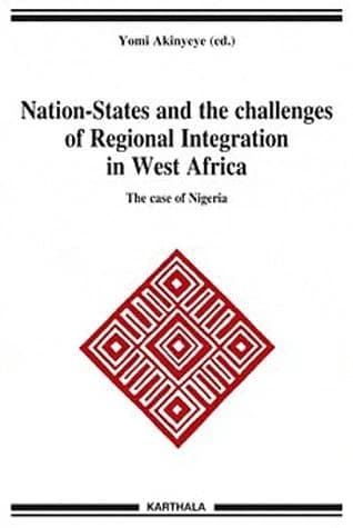 Nation-states and the challenges of regional integration in West Africa : the case of Nigeria