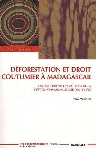 Déforestation et droit coutumier à Madagascar ; les perceptions des acteurs de la gestion communautaires des forêts