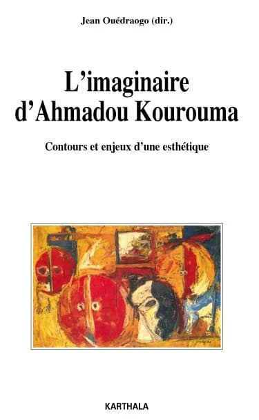 L'imaginaire d'Ahmadou Kourouma : contours et enjeux d'une esthétique