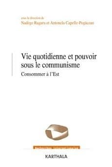 Vie quotidienne et pouvoir sous le communisme : la consommation revisitée