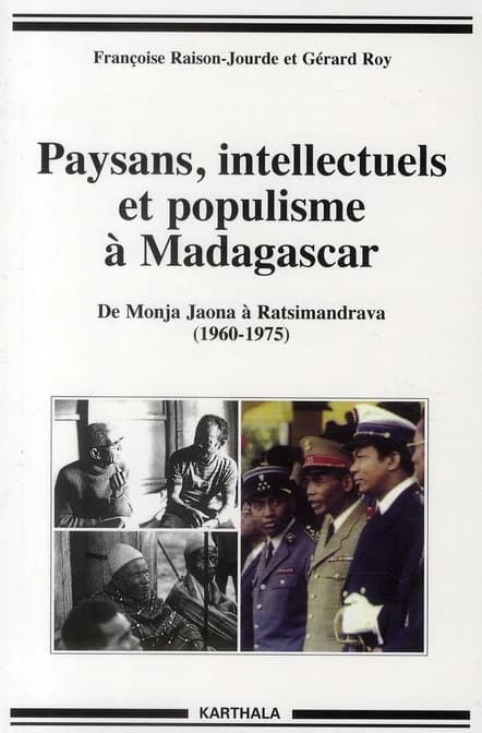Paysans, intellectuels et populisme à Madagascar : de Monja Jaona à Ratsimandrava, 1960-1975