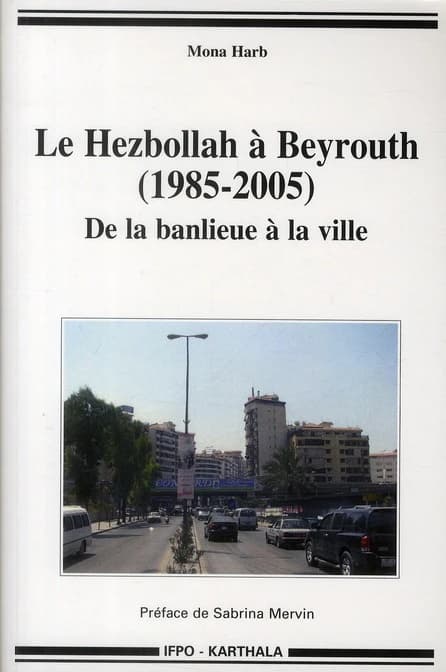 Le Hezbollah à Beyrouth, 1985-2005 : de la banlieue à la ville