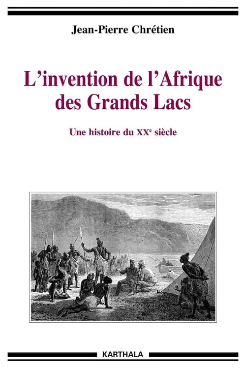 L'invention de l'Afrique des Grands lacs : une histoire du XXe siècle