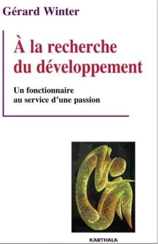 À la recherche du développement : un fonctionnaire au service d'une passion