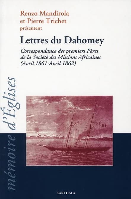Lettres du Dahomey : correspondance des premiers pères de la Société des missions africaines, avril 1861-avril 1862