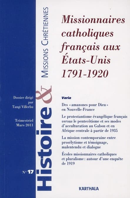Histoire et missions chrétiennes n.17 : missionnaires catholiques français aux Etats-unis 1791-1920