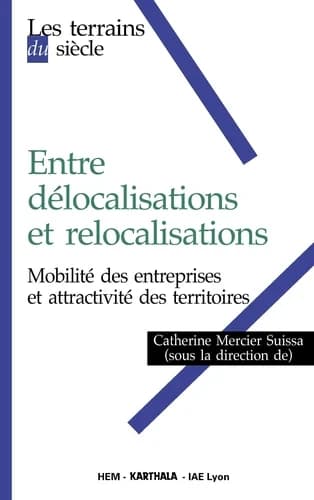 Entre délocalisations et relocalisations : mobilité des entreprises et attractivité des territoires