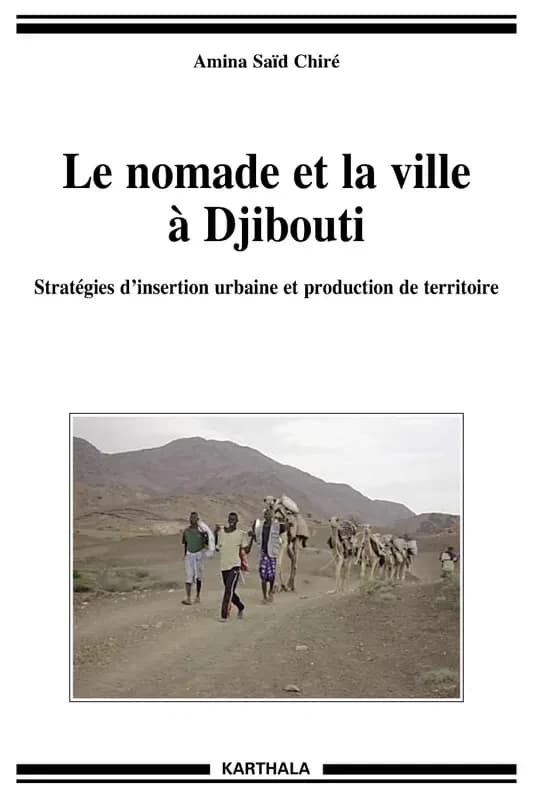 Le nomade et la ville à Djibouti : stratégies d'insertion urbaine et production de territoire