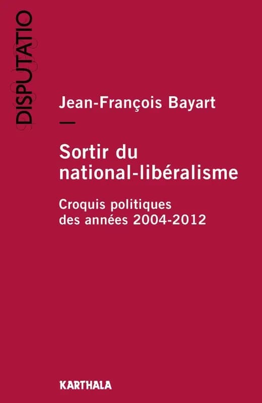 Sortir du national-libéralisme : croquis politiques des années 2004-2012