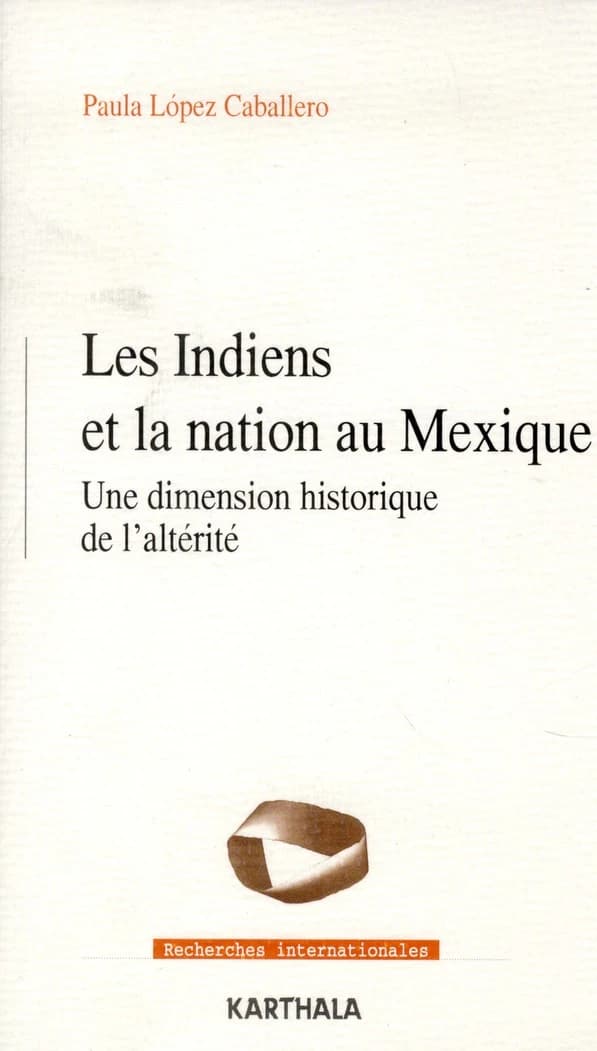 Les Indiens et la Nation au Mexique : une dimension historique de l'altérité