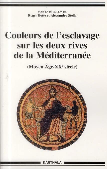 Couleurs de l'esclavage sur les deux rives de la Méditerranée : Moyen âge-XXe siècle
