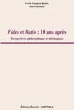 "Fides et ratio" : 10 ans après : perspectives philosophique et théologique : [actes du colloque, 25-26 février 2010]