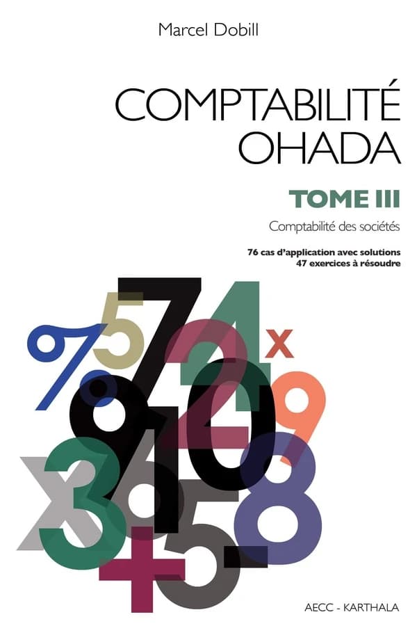 Comptabilité OHADA. Tome 3, Comptabilité des sociétés (Nouvelle éd. revue et augmentée) Marcel Dobill