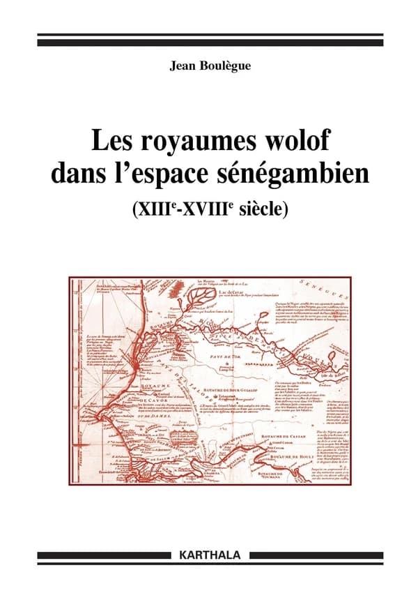 Les royaumes wolof dans l'espace sénégambien : XIIIe-XVIIIe siècle