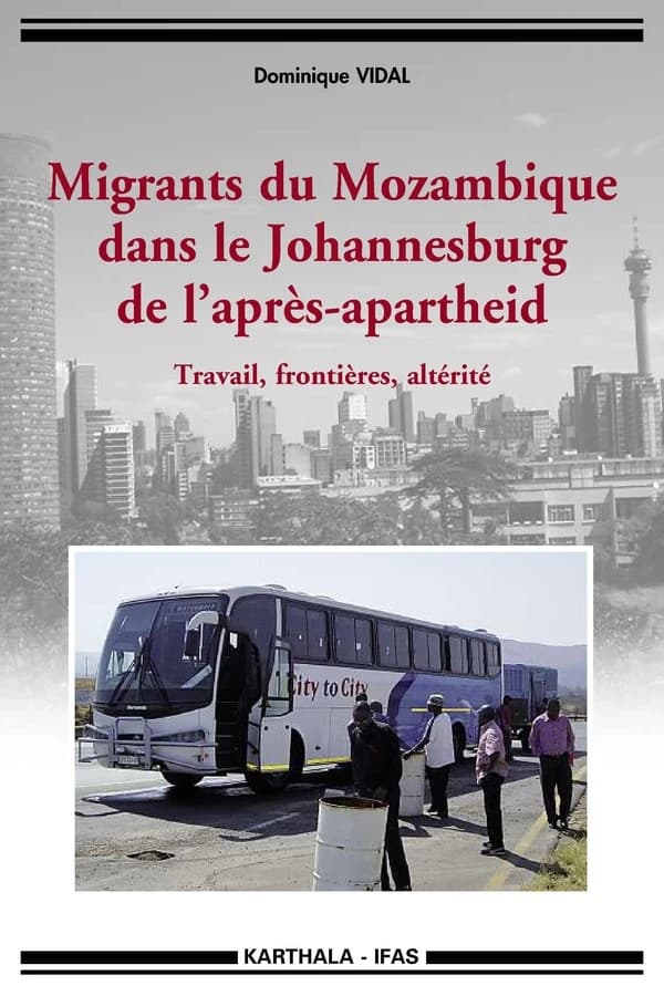 Migrants du Mozambique dans le Johannesburg de l'après-apartheid : travail, frontières, altérité