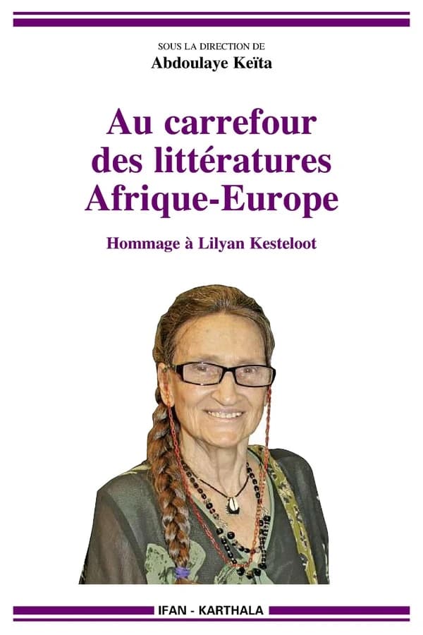 Au carrefour des littératures, Afrique-Europe : hommage à Lilyan Kesteloot