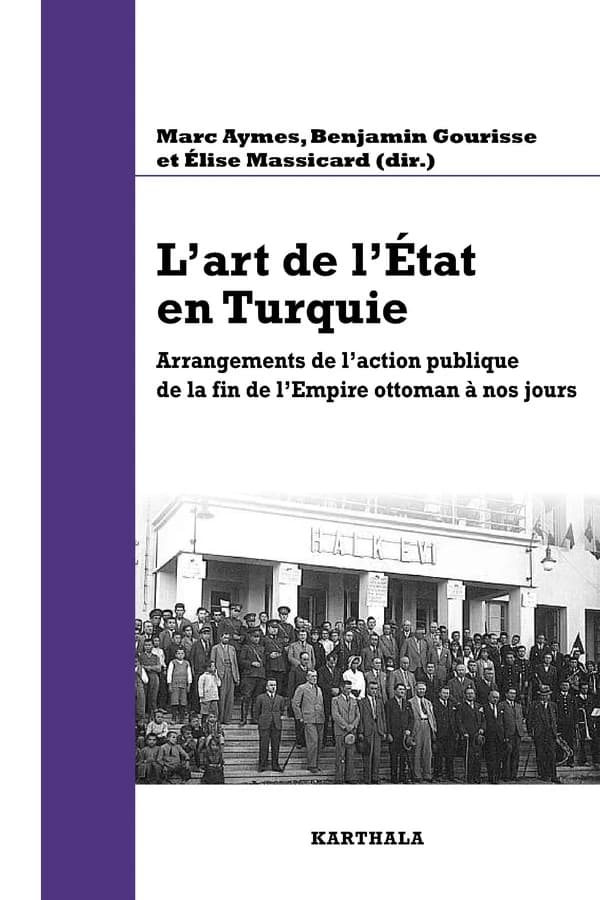 L'art de l'État en Turquie : arrangements de l'action publique de la fin de l'Empire ottoman à nos jours