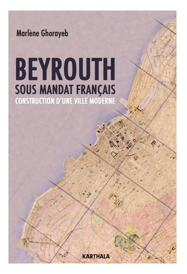 Beyrouth sous mandat français : construction d'une ville moderne