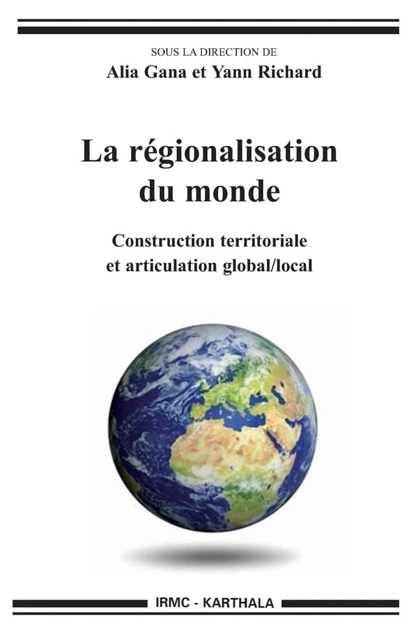La régionalisation du monde : construction territoriale et articulation global-local