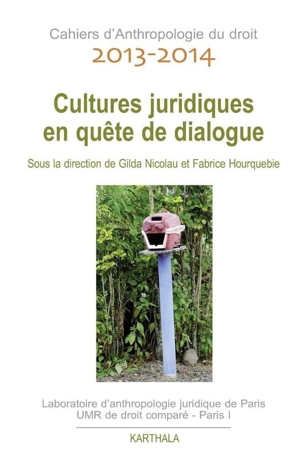 Cahiers d'anthropologie du droit 2013-2014 ; cultures juridiques en quêtes de dialogue