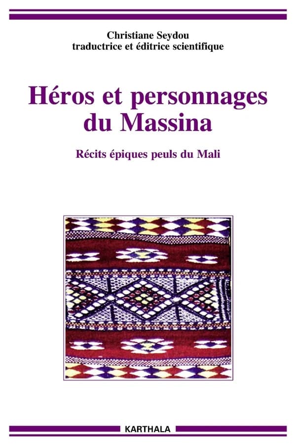 Héros et personnages du Massina : récits épiques peuls du Mali