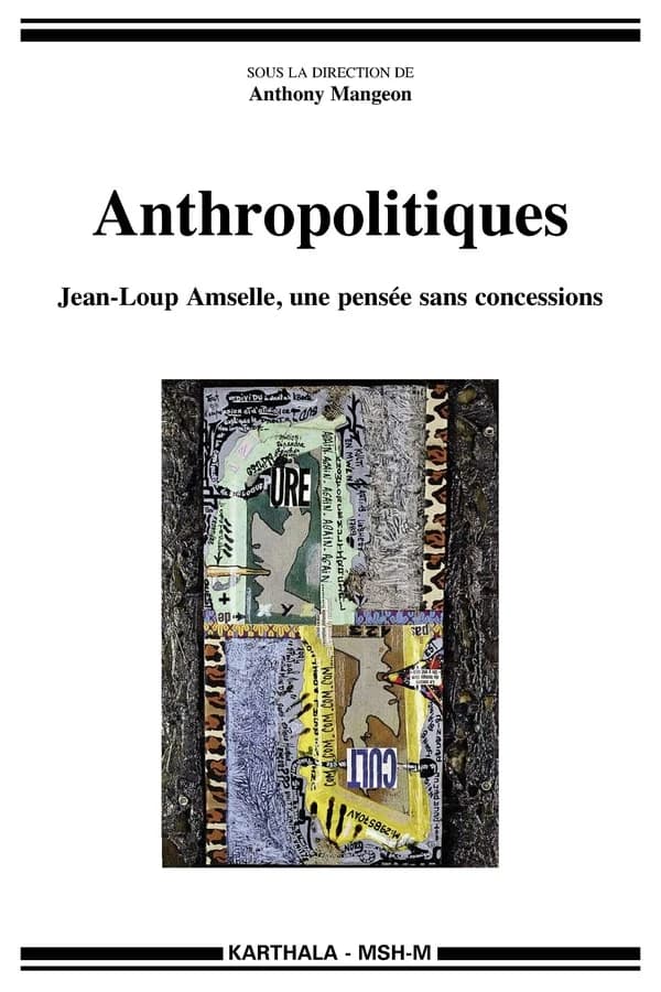 Anthropolitiques : Jean-Loup Amselle, une pensée sans concessions