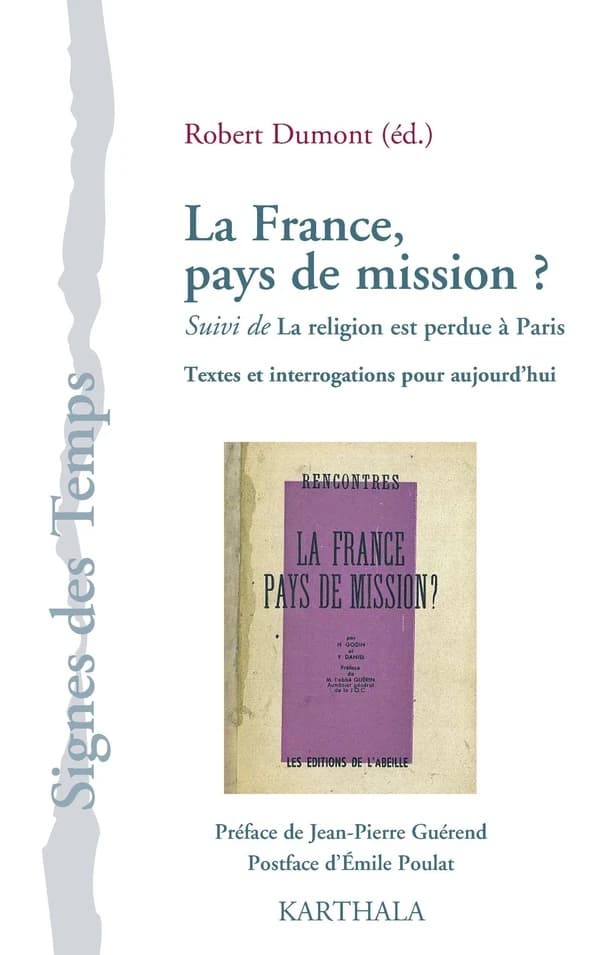La France, pays de mission ?. Suivi de La religion est perdue à Paris : textes et interrogations pour aujourd'hui