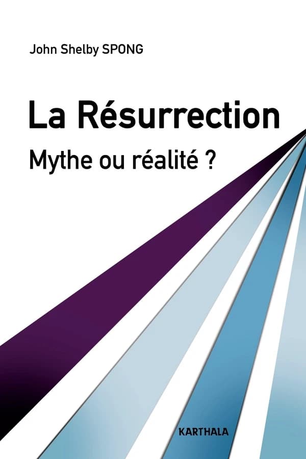La résurrection, mythe ou réalité ? : un évêque à la recherche des origines du christianisme