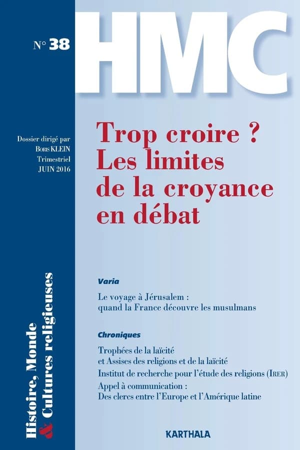 Histoires, monde et cultures religieuses n.38 : trop croire ? les limites de la croyance en débat