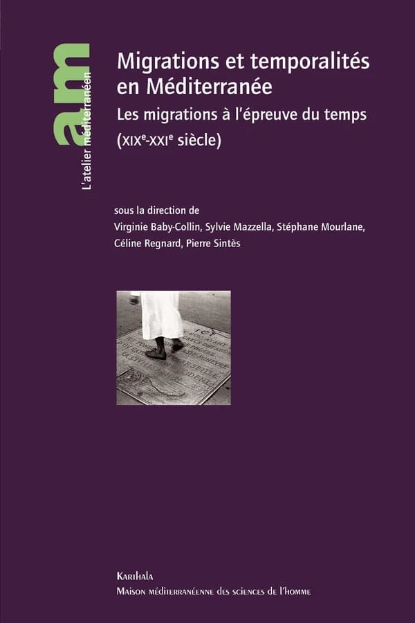 Migrations et temporalités en Méditerranée : les migrations à l'épreuve du temps, XIXe-XXIe siècle