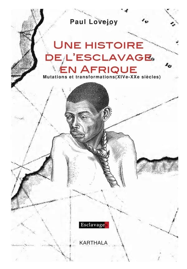 Une histoire de l'esclavage en Afrique : mutations et transformations, XIVe-XXe siècle