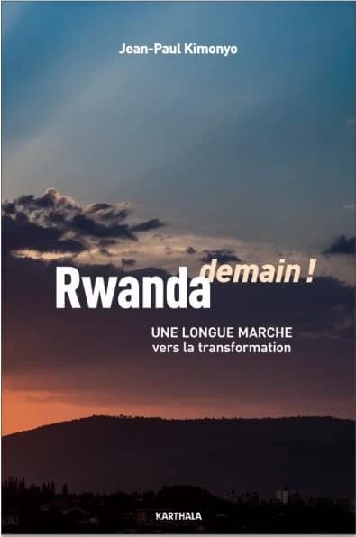 Rwanda demain ! : une longue marche vers la transformation