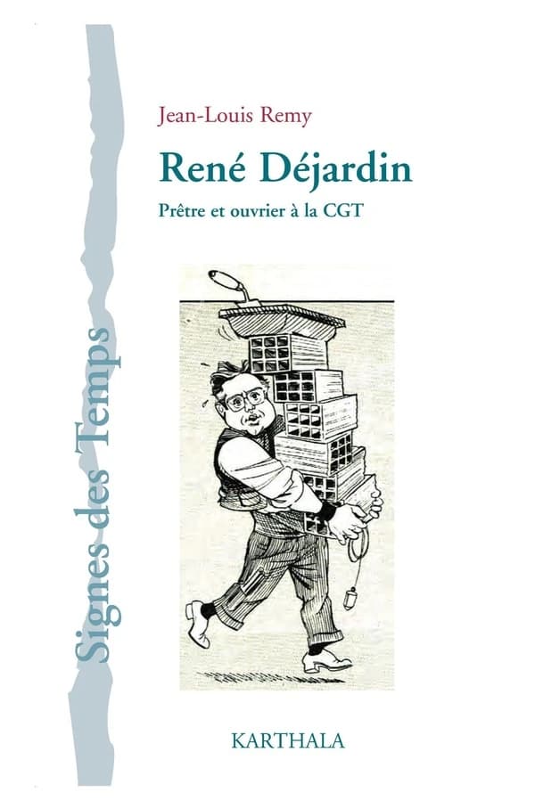 René Déjardin : prêtre et ouvrier à la CGT