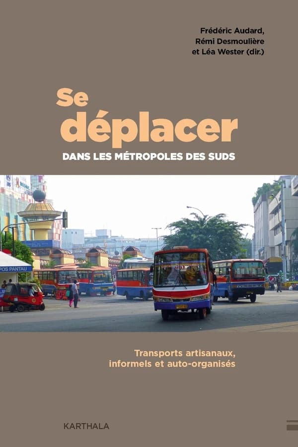 Se déplacer dans les métropoles des Suds : transports artisanaux, informels, auto-organisés
