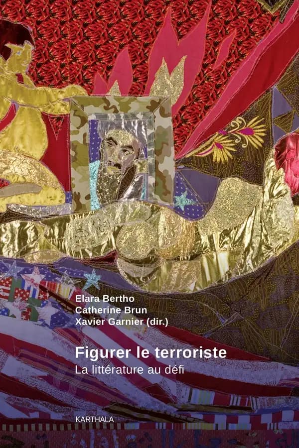 Figurer le terroriste - La littérature au défi