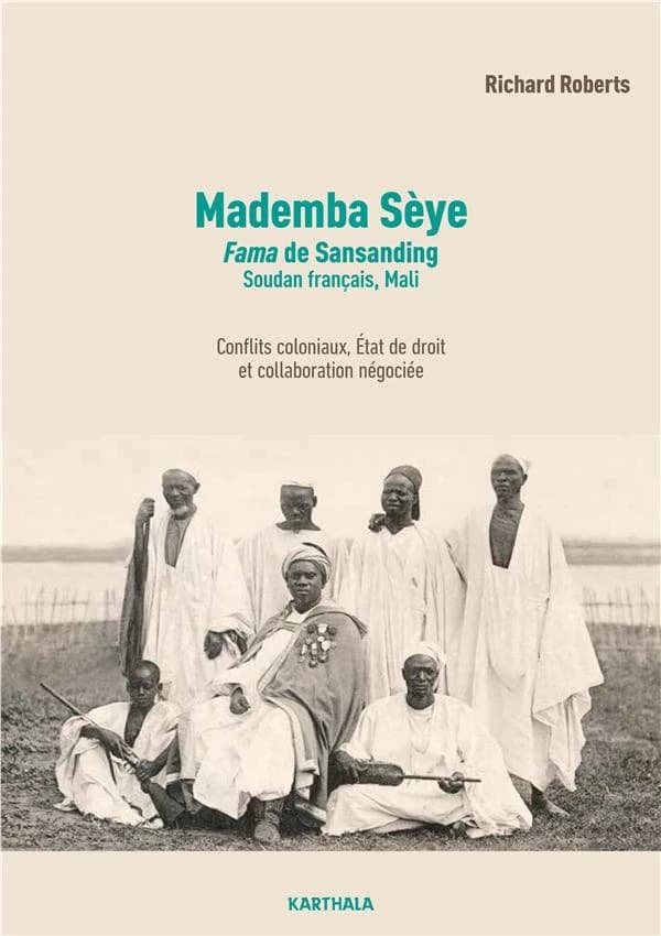 Mademba Sèye : fama de Sansanding, Soudan français, Mali : conflits coloniaux, État de droit et collaboration négociée