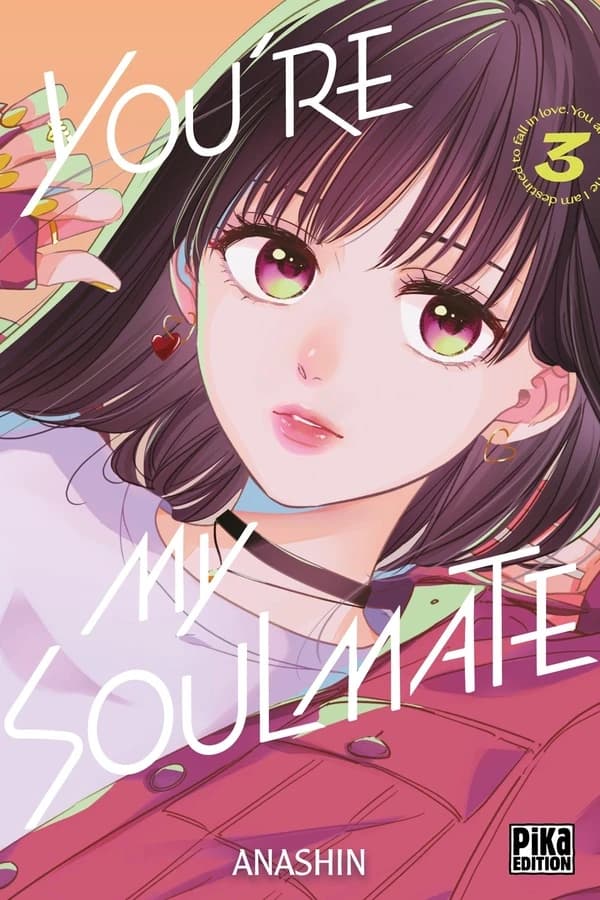 You're my soulmate : you are the one I am destined to fall in love. 3