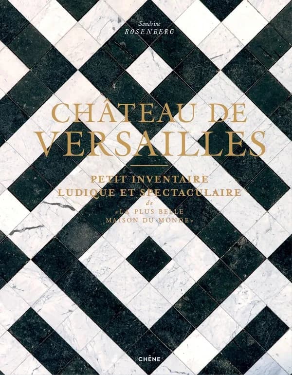 Château de Versailles : petit inventaire ludique et spectaculaire de "la plus belle maison du monde"